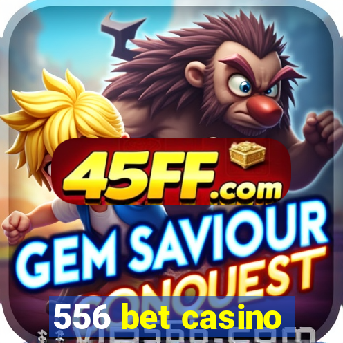 556 bet casino